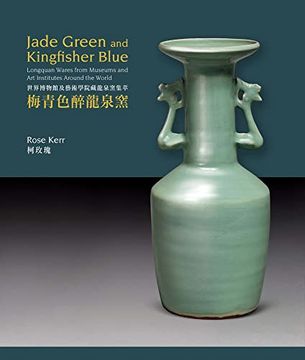 portada Jade Green and Kingfisher Blue: Longquan Wares from Museums and Art Institutes Around the World (en Inglés)