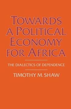 portada Towards a Political Economy for Africa: The Dialectics of Dependence (en Inglés)