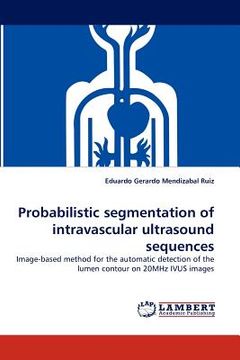 portada probabilistic segmentation of intravascular ultrasound sequences (en Inglés)