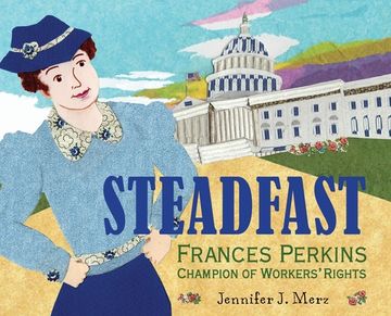 portada Steadfast: Frances Perkins, Champion of Workers' Rights (en Inglés)