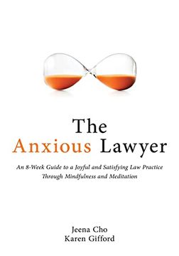 portada The Anxious Lawyer: An 8-Week Guide to a Happier, Saner law Practice Using Meditation (en Inglés)