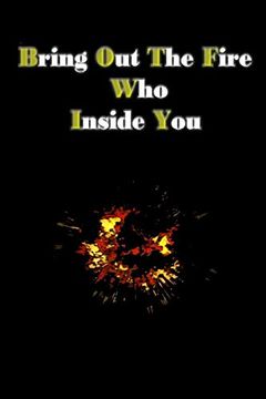 portada Bring out the Fire who Inside You: You can put out the Fire Inside you by Writing 