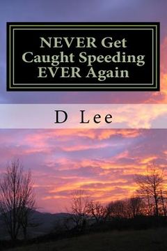 portada NEVER get caught speeding EVER again: The easiest guide to keeping your Driving Licence intact
