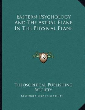 portada eastern psychology and the astral plane in the physical plane (en Inglés)