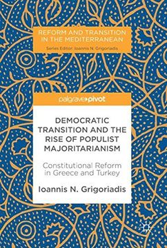 portada Democratic Transition and the Rise of Populist Majoritarianism: Constitutional Reform in Greece and Turkey (Reform and Transition in the Mediterranean)