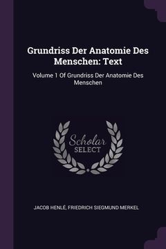 portada Grundriss Der Anatomie Des Menschen: Text: Volume 1 Of Grundriss Der Anatomie Des Menschen (en Inglés)