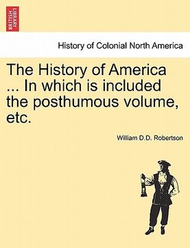 portada the history of america ... in which is included the posthumous volume, etc.