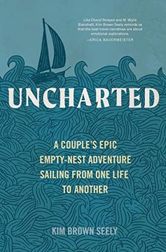 portada Uncharted: A Couple's Epic Empty-Nest Adventure Sailing From one Life to Another (in English)
