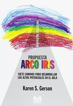 portada Propuesta Arco Iris: Siete Caminos Para Desarrollar los Altos pot Enciales en el Aula (in Spanish)