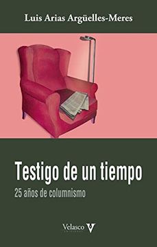 portada Testigo de un Tiempo: 25 Años de Columnismo (in Spanish)