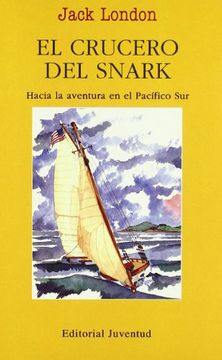 portada El Crucero Del Snark: Hacia La Aventura En El Pacifico Sur (en El Mar Y La MontaÑa) (in Spanish)