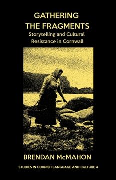 portada Gathering the Fragments: Storytelling and Cultural Resistance in Cornwall (en Inglés)