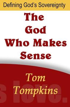 portada The God Who Makes Sense: "Defining God's Sovereignty" (en Inglés)