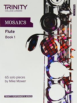 portada Mosaics Flute Book 1 (Trinity Performers Series) (en Inglés)