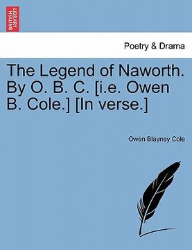 portada the legend of naworth. by o. b. c. [i.e. owen b. cole.] [in verse.]
