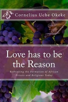 portada Love has to be the Reason: Rethinking the Formation of African Priests and Religious Today (in English)