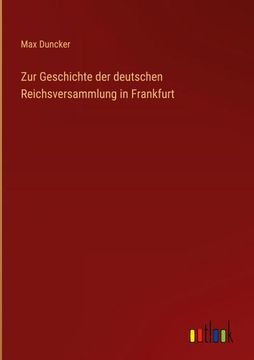 portada Zur Geschichte der deutschen Reichsversammlung in Frankfurt (en Alemán)