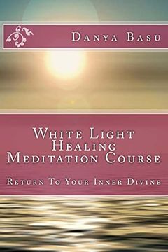 portada White Light Healing Meditation Course: Return to Your Inner Divine (White Light Series) (en Inglés)