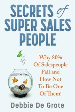 portada Secrets of Super Sales People: Why 80% of Salespeople Fail and How Not to Be One of Them (in English)