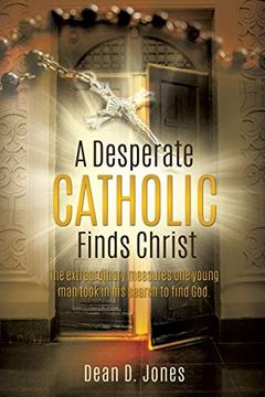 portada A Desperate Catholic Finds Christ (en Inglés)