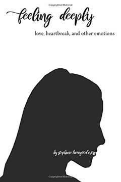 portada Feeling Deeply: Love, Heartbreak, and Other Emotions (en Inglés)