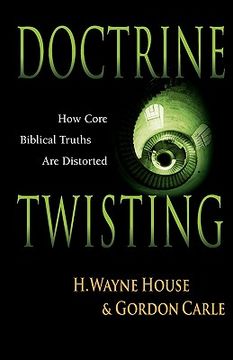 portada doctrine twisting: how core biblical truths are distorted (en Inglés)
