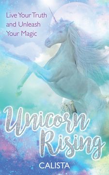 portada Unicorn Rising: Live Your Truth and Unleash Your Magic (en Inglés)