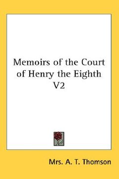 portada memoirs of the court of henry the eighth v2 (en Inglés)