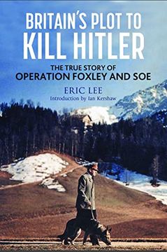 portada Britain&#39; S Plot to Kill Hitler: The True Story of Operation Foxley and soe (libro en Inglés)