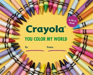 portada Crayola: You Color my World: A Fill-In Book (in English)