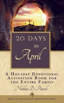 portada 20 Days in April: A Holiday Devotional Activation Book for the Entire Family (en Inglés)