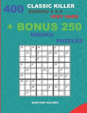 portada 400 classic Killer sudoku 9 x 9 VERY HARD + BONUS 250 Hidoku puzzles: Sudoku with VERY HARD levels puzzles and a Hidoku 9 x 9 very hard levels