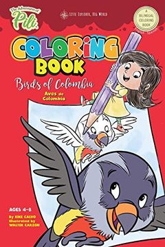 portada The Adventures of Pili Coloring Book: Birds of Colombia. Bilingual. Dual Language English (in English)