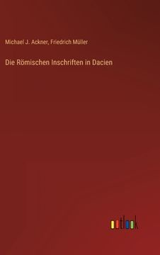 portada Die Römischen Inschriften in Dacien (in German)