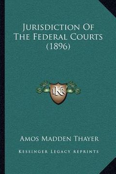 portada jurisdiction of the federal courts (1896) (in English)