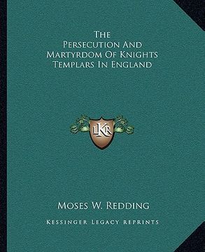 portada the persecution and martyrdom of knights templars in england (en Inglés)