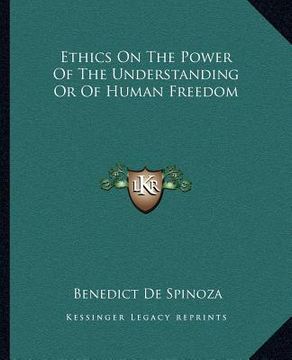 portada ethics on the power of the understanding or of human freedom (en Inglés)