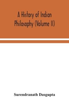 portada A history of Indian philosophy (Volume II) (en Inglés)