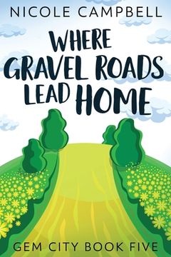 portada Where Gravel Roads Lead Home (en Inglés)
