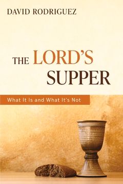 portada The Lord's Supper: What It Is and What It's Not (en Inglés)