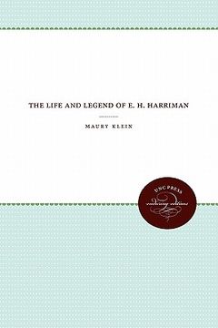 portada the life and legend of e. h. harriman (en Inglés)