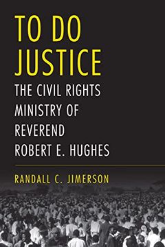 portada To do Justice: The Civil Rights Ministry of Reverend Robert e. Hughes (Religion & American Culture) (en Inglés)