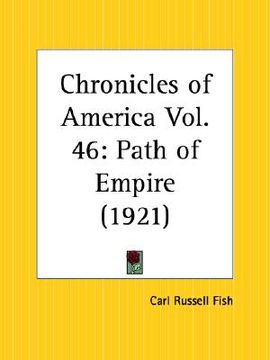 portada path of empire: chronicles of america part 46 (en Inglés)