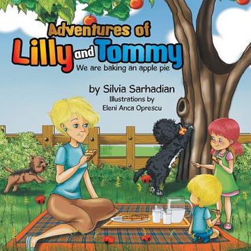 portada Adventures of Lilly and Tommy: We Are Baking an Apple Pie (en Inglés)