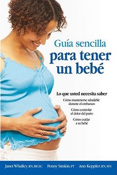 portada Guia Sencilla Para Tener un Bebe [The Simple Guide to Having a Baby]: Lo que Usted Necesita Saber = the Simple Guide to Having a Baby (in Spanish)