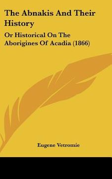 portada the abnakis and their history: or historical on the aborigines of acadia (1866) (in English)