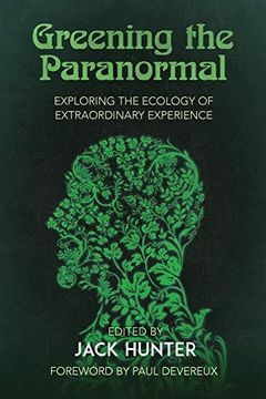 portada Greening the Paranormal: Exploring the Ecology of Extraordinary Experience (en Inglés)