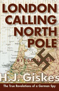 portada London Calling North Pole: The True Revelations of a German spy (en Inglés)