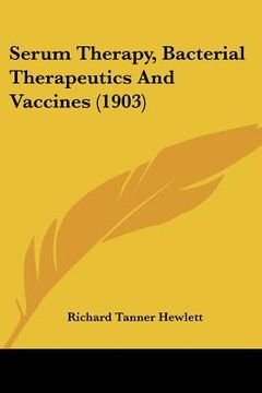 portada serum therapy, bacterial therapeutics and vaccines (1903)