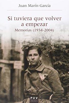 portada Si Tuviera que Volver a Empezar. Memorias (1934-2004) (Història i Memòria del Franquisme) (in Spanish)